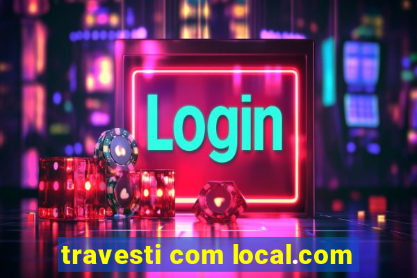 travesti com local.com